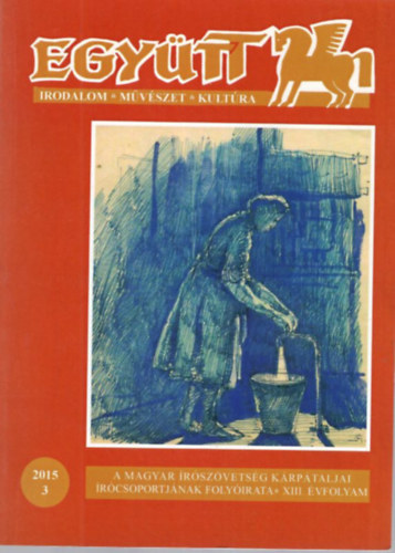 Csordás László, Zubánics László, Fábián Zoltán: Együtt  ( Irodalom, művészet- kultúra ) XIII. évf.  2015/3 antikvár