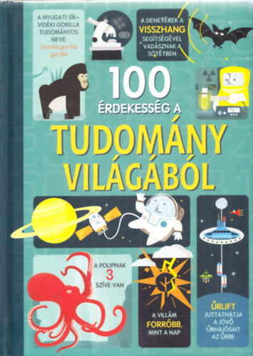 Alex Frith, Minna Lacey, Jeroma Martin, Jonathan Melmoth: 100 érdekesség a tudomány világából antikvár