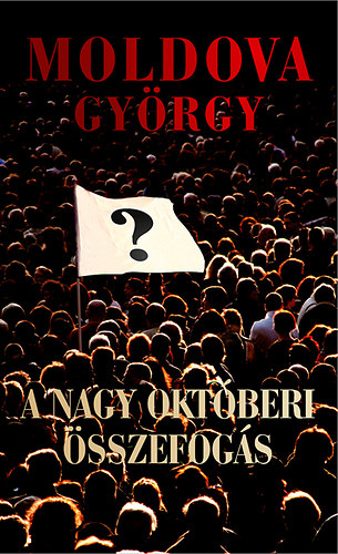 Moldova György: A nagy októberi összefogás antikvár