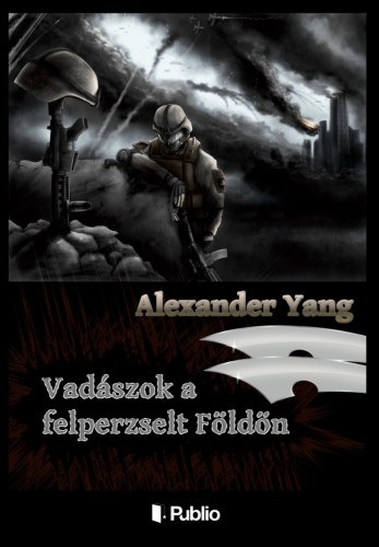 Alexander Yang: Vadászok a felperzselt Földön e-Könyv