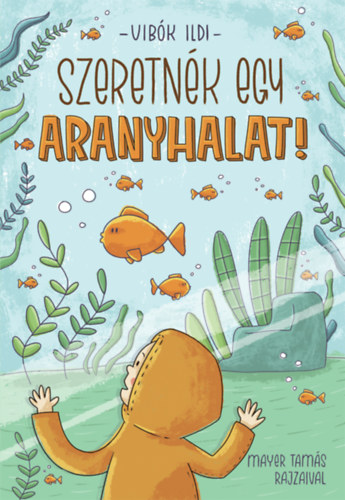 Vibók Ildi: Szeretnék egy aranyhalat! antikvár