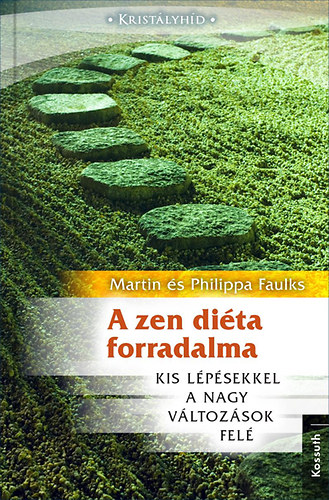 Martin Faulks, Philippa Faulks: A zen diéta forradalma - Kis lépésekkel a nagy változások felé antikvár