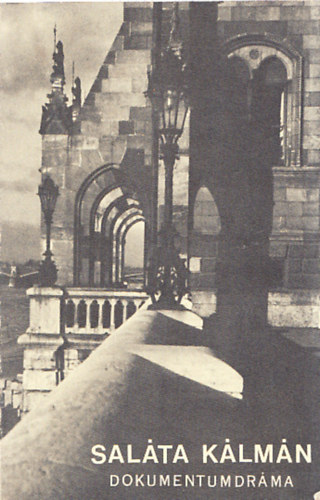 Csicsery-Rónai István: Saláta Kálmán - Dokumentumdráma antikvár