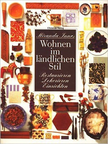 Miranda Innes: Wohnen im Ländlichen Stil (Restaurieren, Dekorieren, Einrichten) antikvár