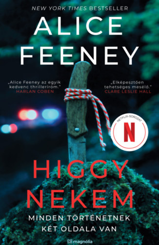 Alice Feeney: Higgy nekem - Minden történetnek két oldala van könyv