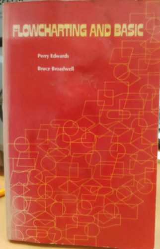Perry Edwards, Bruce Broadwell: Flowcharting and Basic antikvár