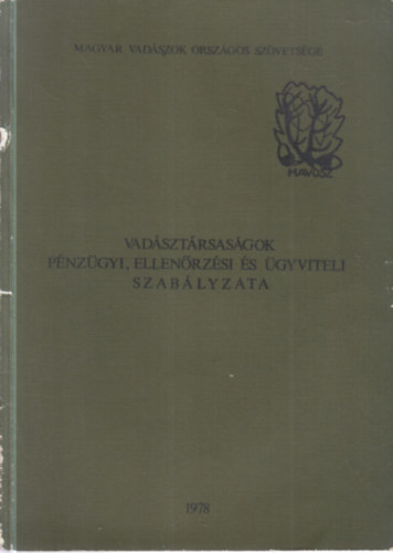 Vadásztársaságok pénzügyi, ellenőrzési és ügyviteli szabályzata (Magyar Vadászok Országos Szövetsége) antikvár