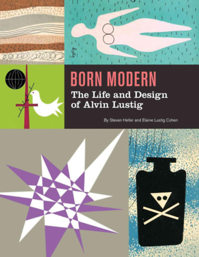 Steven Heller and Elaine Lustig Cohen: Born Modern: The Life and Design of Alvin Lustig antikvár