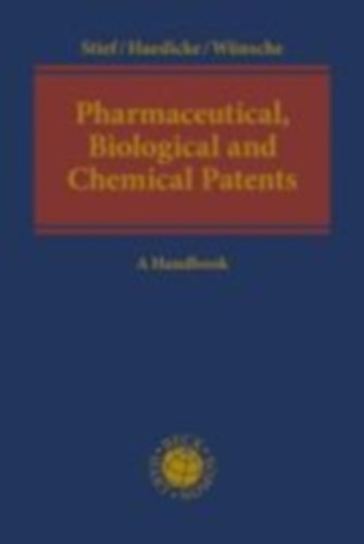 Stief, Marco - Wünsche, Annelie - Haedicke, Maximilian: Pharmaceutical, Biological and Chemical Patents idegen