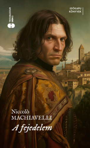 Niccolo Machiavelli: A fejedelem könyv
