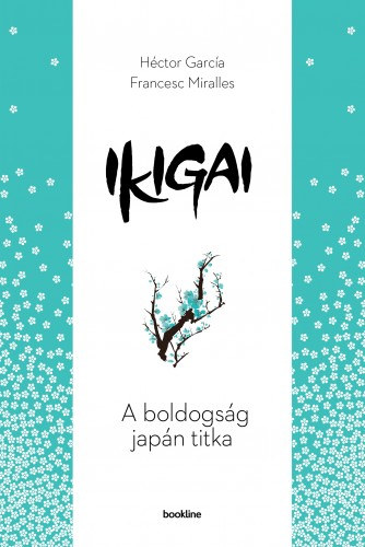 Francesc Miralles, Héctor García: Ikigai - A boldogság japán titka e-Könyv