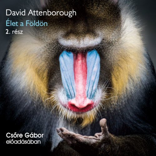 David Attenborough: Élet a Földön 2. rész - Hangoskönyv hangoskönyv