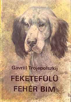 Gavriil Trojepolszkij: Feketefülű fehér Bim antikvár