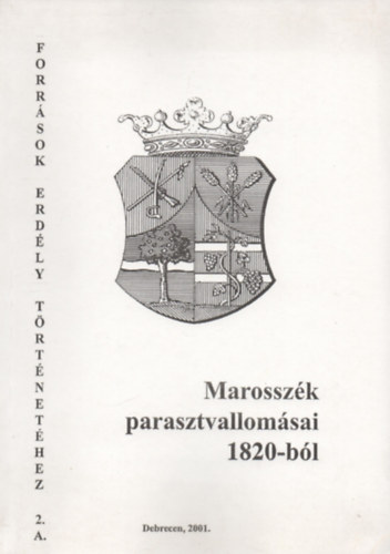 Marosszék parasztvallomásai 1820-ból I. könyv