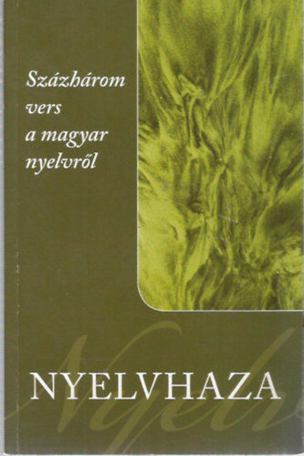 Pomogáts Béla: Nyelvhaza - Százhárom vers a magyar nyelvről antikvár