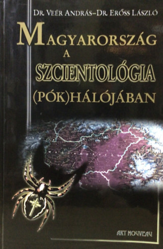 Veér András dr.; Erőss László dr.: Magyarország a szcientológia (pók)hálójában antikvár