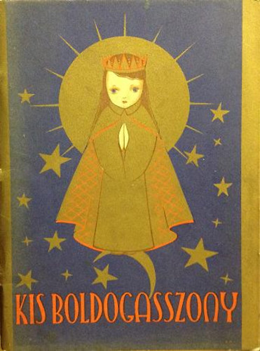 Bali Mária Ildefonsa; Kákonyi Mária Constantina: Kis Boldogasszony képeskönyve antikvár