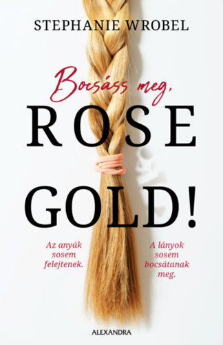 Stephanie Wrobel: Bocsáss meg, Rose Gold! antikvár