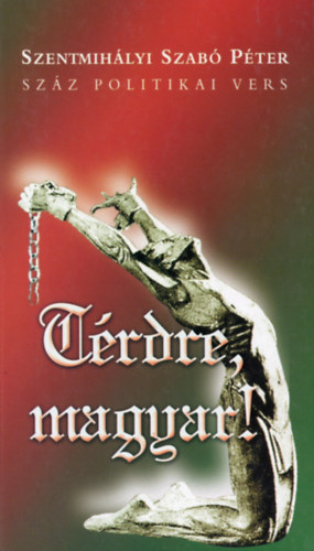 Szentmihályi Szabó Péter: Térdre, magyar! (Dedikált) - Dedikált antikvár