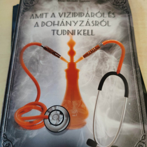 Molnár Tamás: Amit a vizipipáról és dohányzásról tudni kell antikvár