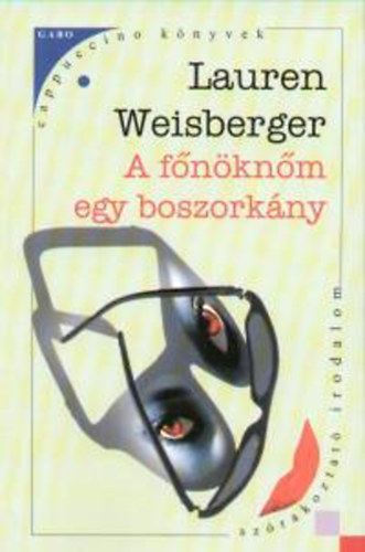 Lauren Weisberger: A főnöknőm egy boszorkány könyv