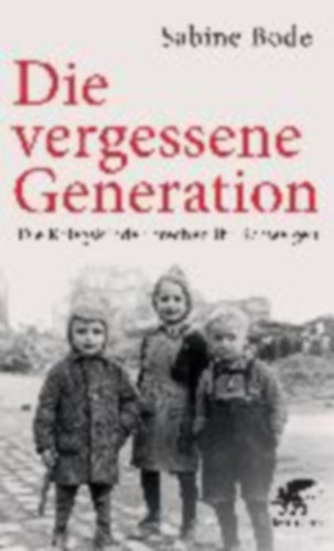 Bode, Sabine: Die vergessene Generation idegen