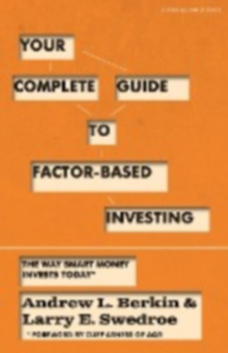 Berkin, Andrew L - Swedroe, Larry E: Berkin, A: Your Complete Guide to Factor-Based Investing idegen