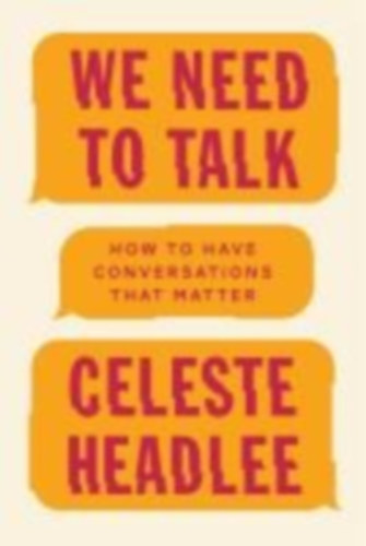 Headlee, Celeste: We Need to Talk idegen