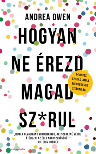 Andrea Owen: Hogyan ne érezd magad sz*rul antikvár