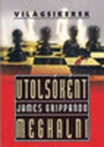 James Grippando: Utolsóként meghalni - Világsikerek antikvár