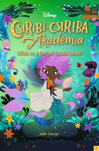 Kallie George: Disney - Csiribí-Csiribá Akadémia 3. könyv