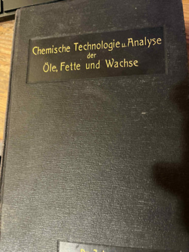 Lewkowitsch, J.: Chemische Technologie und Analyse der Öle, Fette und Wachse. II. antikvár