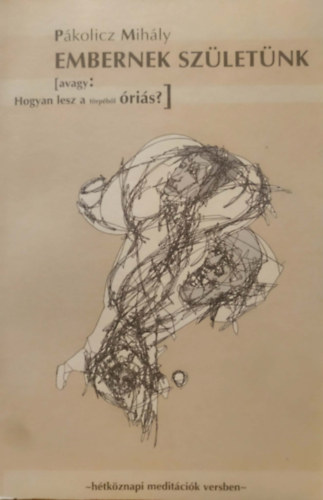 Pákolicz Mihály: Embernek születünk antikvár