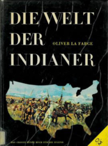 Oliver La Farge: Die Welt der Indianer antikvár
