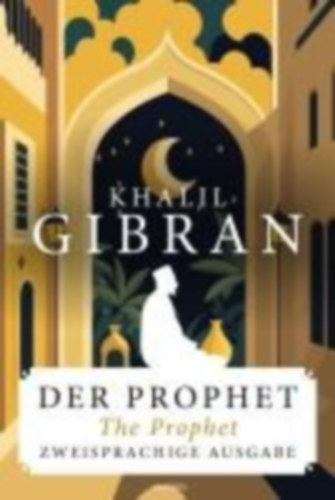 Gibran, Khalil: Der Prophet / The Prophet. Zweisprachige Ausgabe idegen