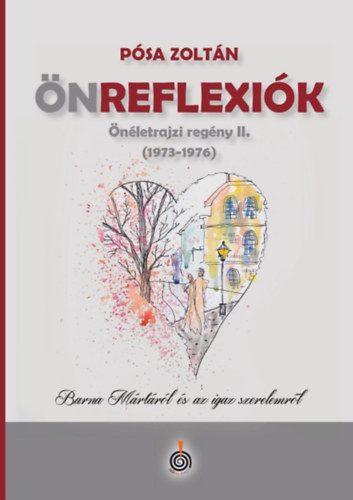 Pósa Zoltán: Önreflexiók (1973-1976) - Önéletrajzi regény II. könyv