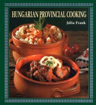 Frank Júlia: Hungarian provincial cooking antikvár