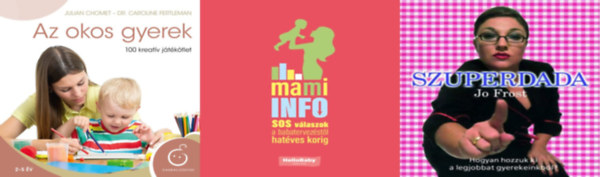 W. Ungváry Renáta, Jo Frost, Julian Chomet Dr. Caroline Fertleman: 3 db könyv kismamáknak: Mami Info. S.O.S. válaszok a babatervezéstől hatéves korig + Szuperdada + Az okos gyerek - 100 kreatív játékötlet antikvár