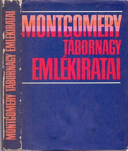 Bernard Law Montgomery: Montgomery tábornagy emlékiratai - The Memoirs of Field-Marshal the Viscount Montgomery of Alamein antikvár