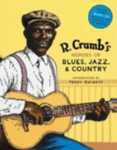 Calt, Stephen - Jasen, David A. - Nevins, Richard: R. Crumb Heroes of Blues, Jazz & Country idegen