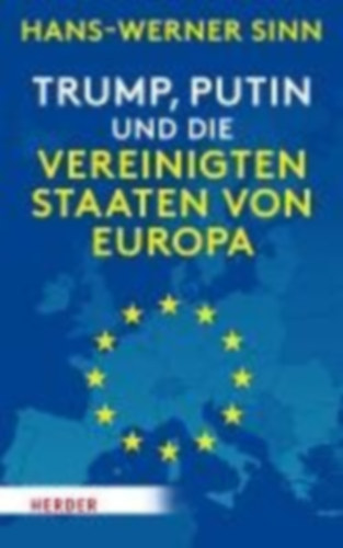 Sinn, Hans-Werner: Trump, Putin und die Vereinigten Staaten von Europa idegen