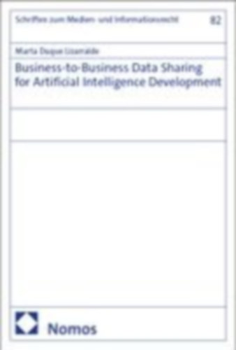 Duque Lizarralde, Marta: Business-to-Business Data Sharing for Artificial Intelligence Development idegen