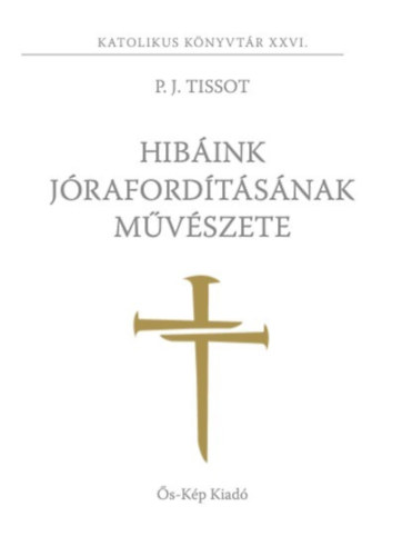 P.J. Tissot: Hibáink jórafordításának művészete könyv