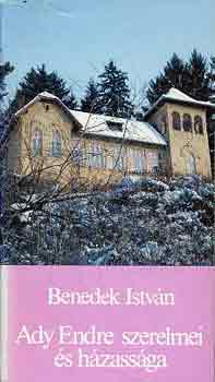 Benedek István: Ady Endre szerelmei és házassága - Dedikált antikvár