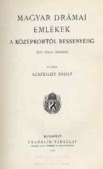 Zsolt Alszeghy: Magyar drámai emlékek a középkortól Bessenyeiig (XVI-XVIII. század) antikvár