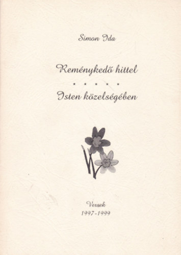Simon Ida: Reménykedő hittel - Isten közelségében (Versek 1997-1999) antikvár