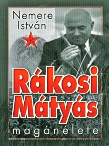 Nemere István: Rákosi Mátyás magánélete e-Könyv