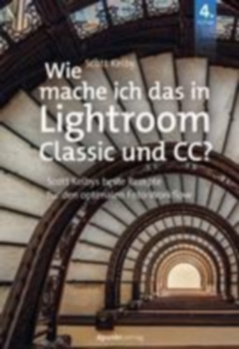 Kelby, Scott: Wie mache ich das in Lightroom Classic und CC? idegen
