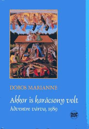 Dobos Marianne: Akkor is karácsony volt: Adventre várva, 1989 antikvár