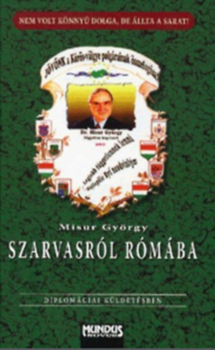 Misur György: Szarvasról Rómába - Diplomáciai küldetésben - Dedikált antikvár